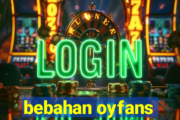 bebahan oyfans